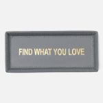 Find What You Love - Dark Gray
